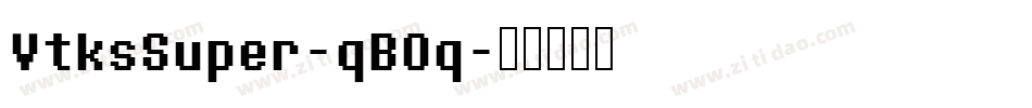 VtksSuper-qBOq字体转换 VtksSuper-qBOq字体转换