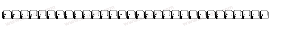 BptypewritedamagedstrikethroughItalic-dK8g字体转换