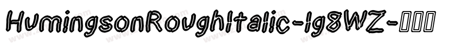 HumingsonRoughItalic-lg8WZ字体转换