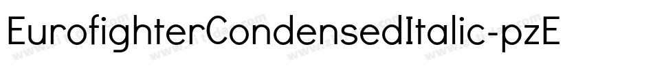 EurofighterCondensedItalic-pzEv字体转换 EurofighterCondensedItalic-pzEv字体转换