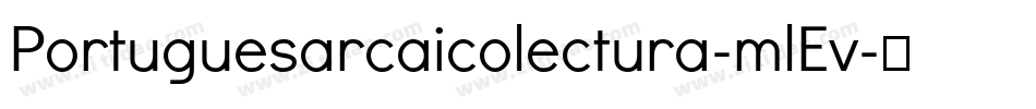 Portuguesarcaicolectura-mlEv字体转换 Portuguesarcaicolectura-mlEv字体转换
