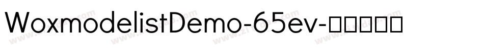 WoxmodelistDemo-65ev字体转换 WoxmodelistDemo-65ev字体转换