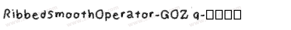 RibbedSmoothOperator-GOZq字体转换 RibbedSmoothOperator-GOZq字体转换