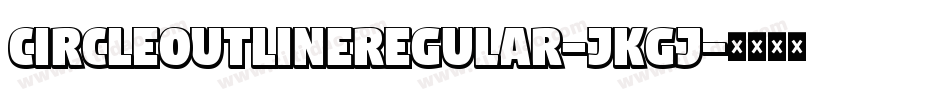 CircleOutlineRegular-JKGj字体转换