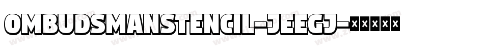 OmbudsmanStencil-jEEGj字体转换