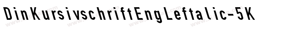 DinKursivschriftEngLeftalic-5Kyj字体转换
