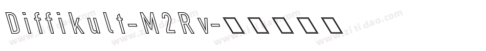Diffikult-M2Rv字体转换