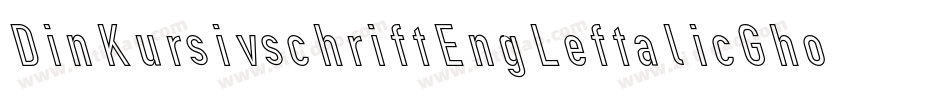 DinKursivschriftEngLeftalicGhost-62Rv字体转换