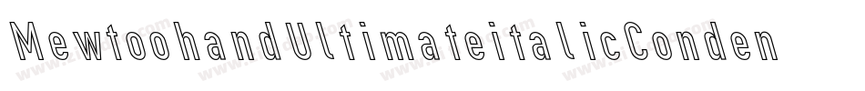 MewtoohandUltimateitalicCondensed-MmRv字体转换