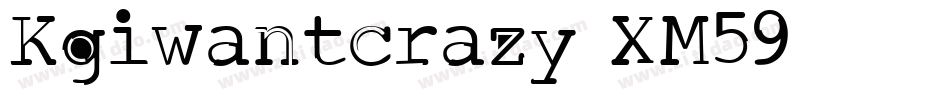Kgiwantcrazy-XM59字体转换
