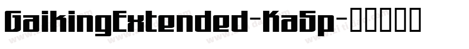 GaikingExtended-Ka5p字体转换