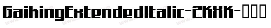 GaikingExtendedItalic-2KXK字体转换