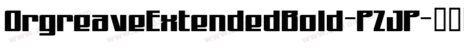 OrgreaveExtendedBold-PZJP字体转换