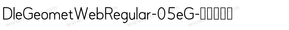 DleGeometWebRegular-05eG字体转换