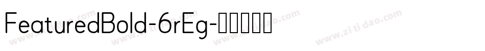 FeaturedBold-6rEg字体转换