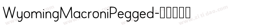 WyomingMacroniPegged字体转换