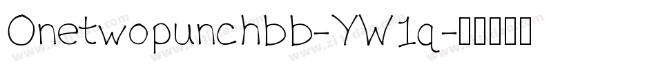 Onetwopunchbb-YW1q字体转换 Onetwopunchbb-YW1q字体转换
