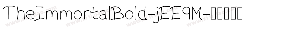 TheImmortalBold-jEE9M字体转换