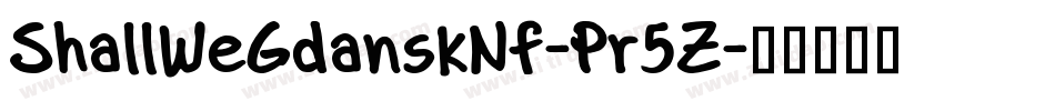 ShallWeGdanskNf-Pr5Z字体转换
