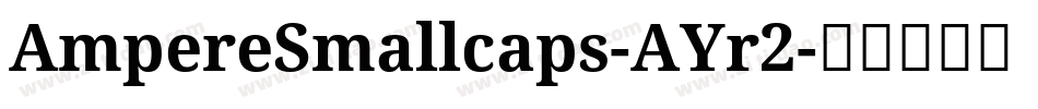 AmpereSmallcaps-AYr2字体转换