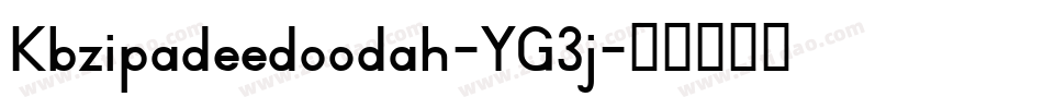 Kbzipadeedoodah-YG3j字体转换 Kbzipadeedoodah-YG3j字体转换