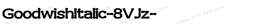 GoodwishItalic-8VJz字体转换 GoodwishItalic-8VJz字体转换