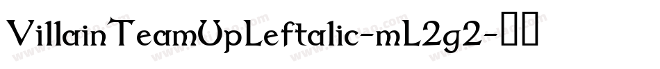 VillainTeamUpLeftalic-mL2g2字体转换