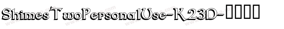ShimesTwoPersonalUse-K23D字体转换