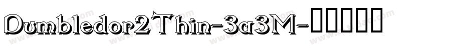 Dumbledor2Thin-3a3M字体转换