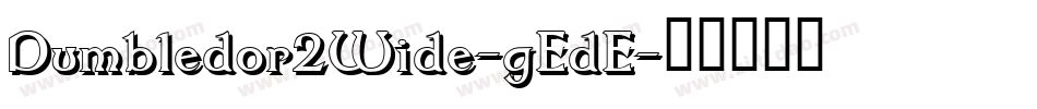 Dumbledor2Wide-gEdE字体转换