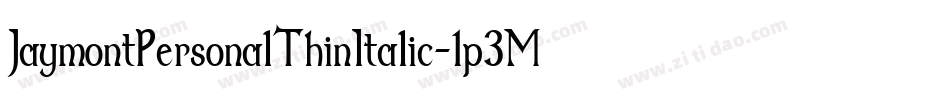 JaymontPersonalThinItalic-1p3M字体转换 JaymontPersonalThinItalic-1p3M字体转换