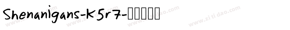 Shenanigans-K5r7字体转换 Shenanigans-K5r7字体转换