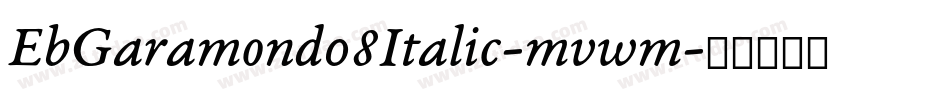 EbGaramond08Italic-mvwm字体转换