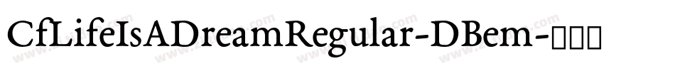 CfLifeIsADreamRegular-DBem字体转换
