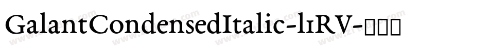 GalantCondensedItalic-l1RV字体转换