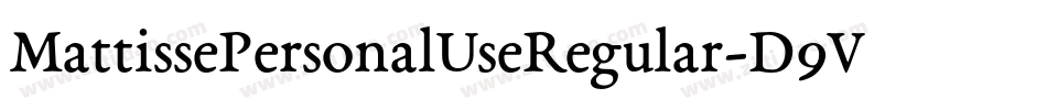 MattissePersonalUseRegular-D9VD字体转换 MattissePersonalUseRegular-D9VD字体转换