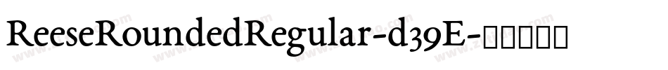 ReeseRoundedRegular-d39E字体转换