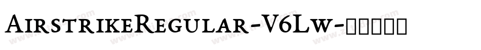 AirstrikeRegular-V6Lw字体转换
