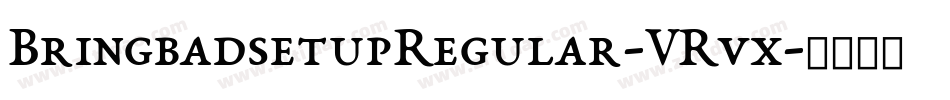 BringbadsetupRegular-VRvx字体转换