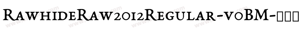 RawhideRaw2012Regular-v0BM字体转换