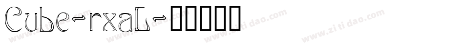 Cube-rxaL字体转换