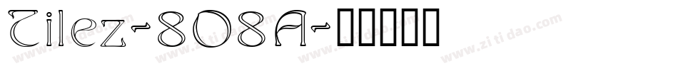Tilez-8O8A字体转换 Tilez-8O8A字体转换