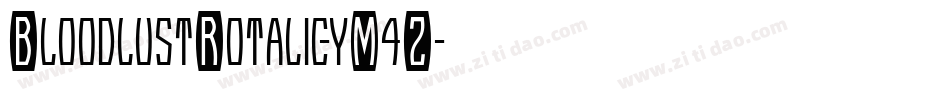 BloodlustRotalic-yM4Z字体转换 BloodlustRotalic-yM4Z字体转换