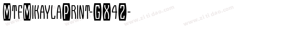 MtfMikaylaPrint-GX4Z字体转换