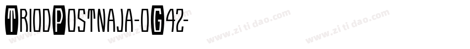 TriodPostnaja-0G4z字体转换 TriodPostnaja-0G4z字体转换