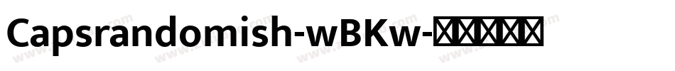 Capsrandomish-wBKw字体转换