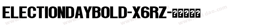 ElectionDayBold-X6rZ字体转换