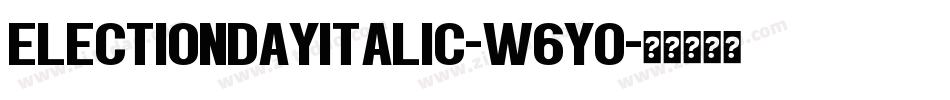 ElectionDayItalic-W6YO字体转换