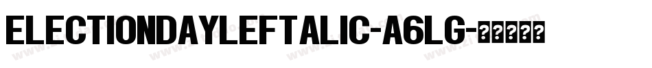 ElectionDayLeftalic-a6Lg字体转换