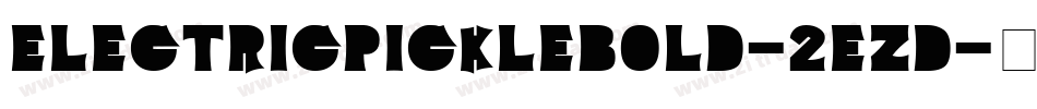 ElectricPickleBold-2Ezd字体转换